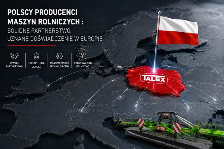 Dlaczego warto współpracować z polskim producentem maszyn rolniczych? TALEX – niezawodny partner dla dealerów maszyn rolniczych